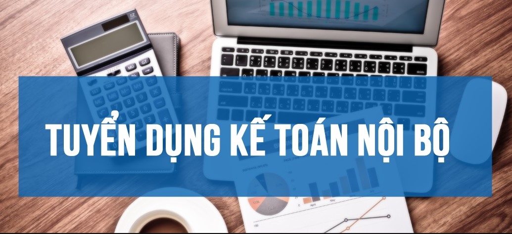 Tuyển kế toán nội bộ