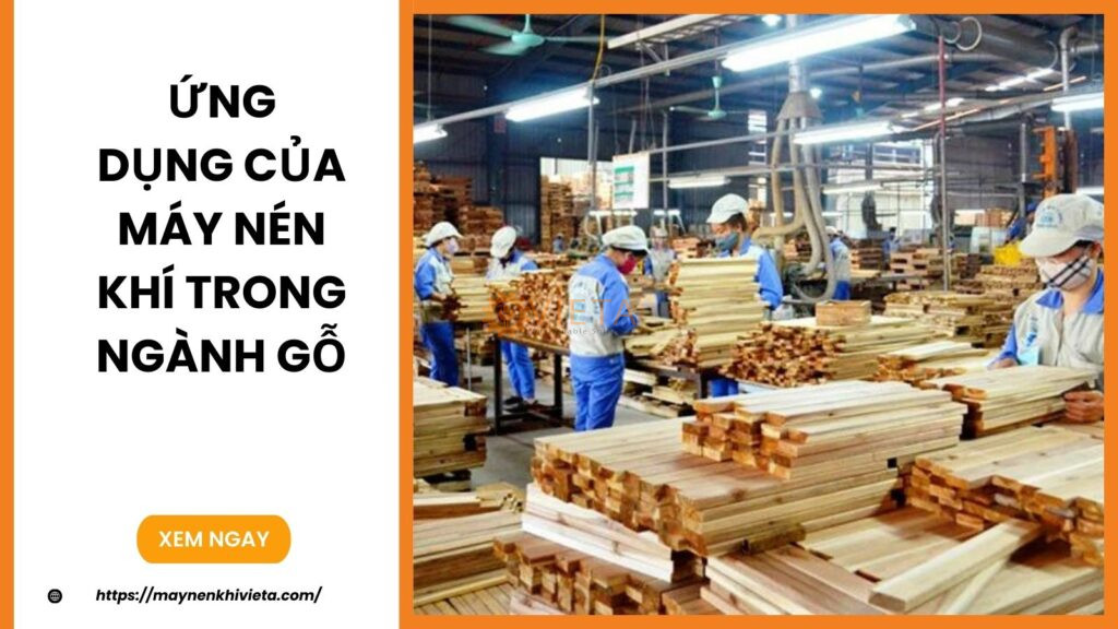 7 Ứng dụng của máy nén khí trong ngành gỗ