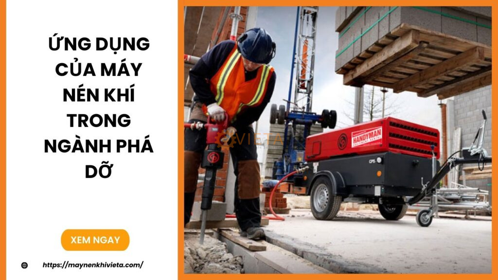 Ứng Dụng Của Máy Nén Khí Trong Ngành Phá Dỡ