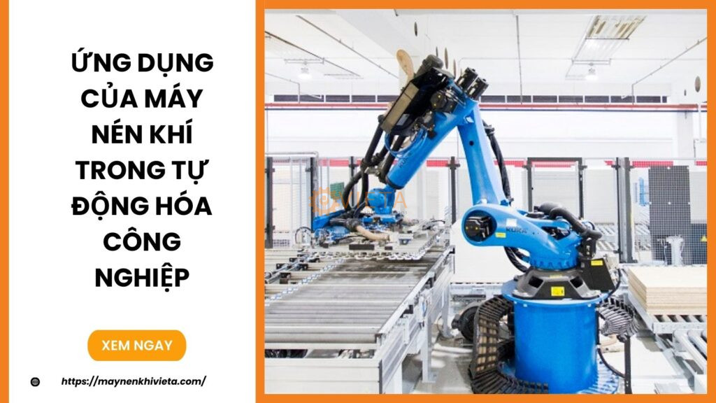 Ứng Dụng Của Máy Nén Khí Trong Tự Động Hóa Công Nghiệp