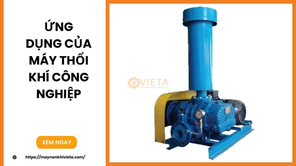 Ứng Dụng Của Máy Thổi Khí Công Nghiệp