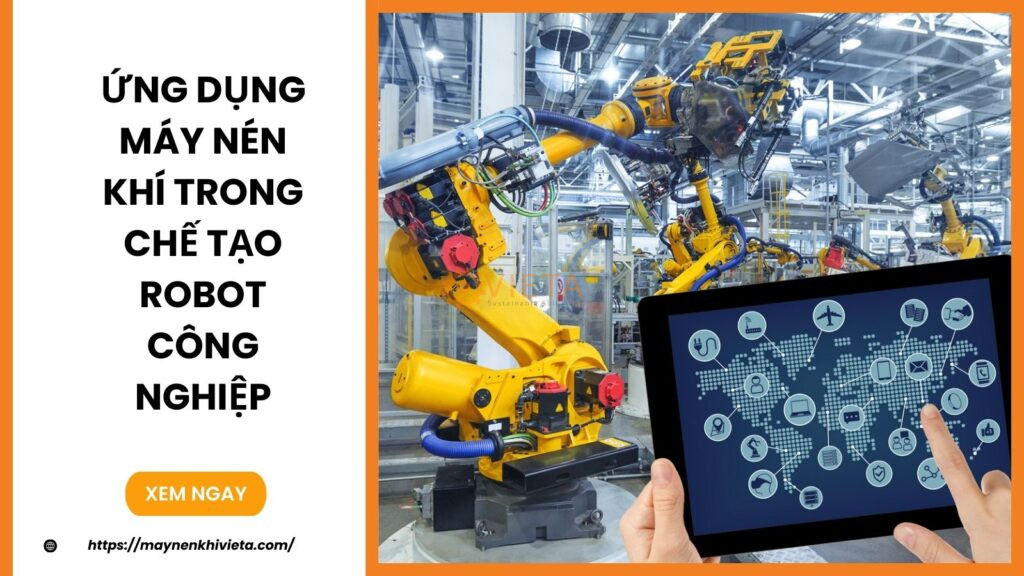 Ứng Dụng Máy Nén Khí Trong Chế Tạo Robot Công Nghiệp