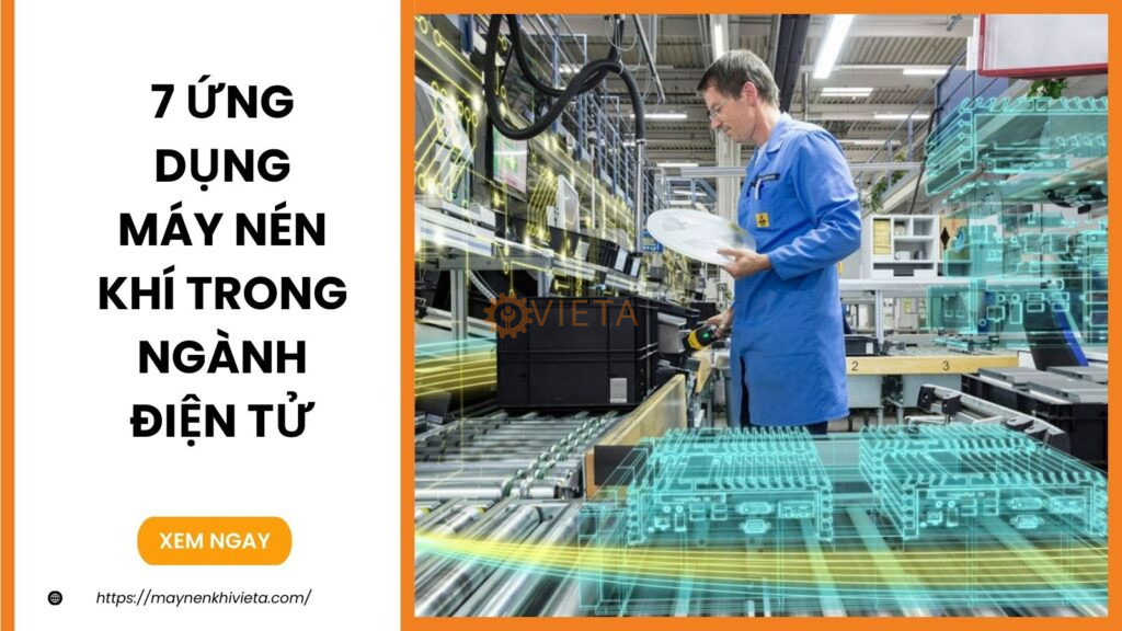 7 Ứng dụng máy nén khí trong ngành điện tử và chất bán dẫn