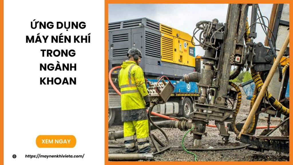 Ứng Dụng Máy Nén Khí Trong Ngành Khoan