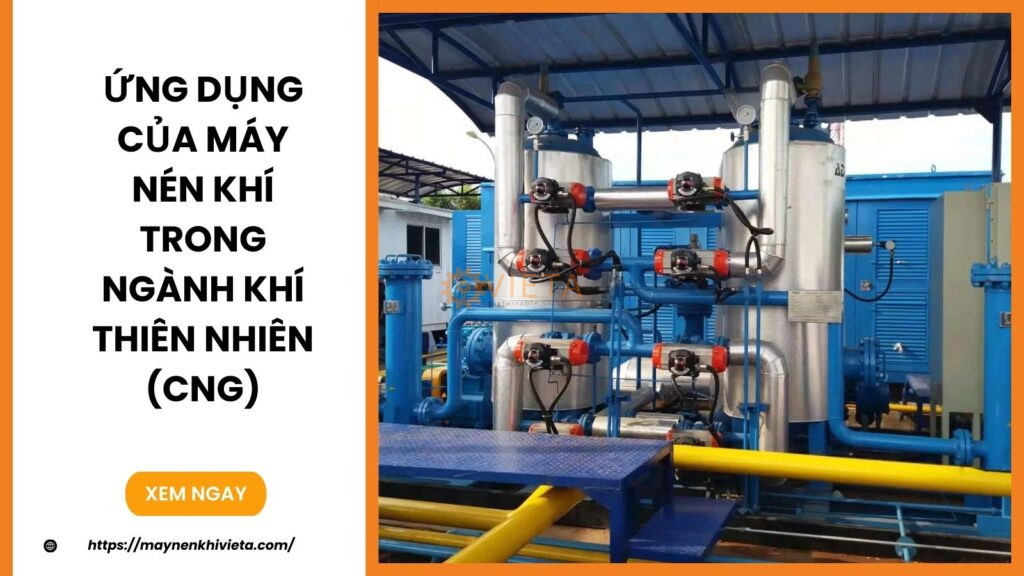 Ứng Dụng Của Máy Nén Khí Trong Ngành Khí Thiên Nhiên (CNG)