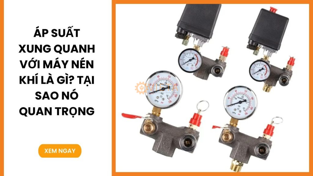 Áp suất xung quanh với máy nén khí là gì? Tại sao nó quan trọng