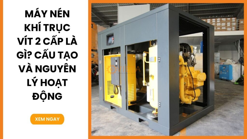 Máy nén khí trục vít 2 cấp là gì? Cấu tạo và nguyên lý hoạt động