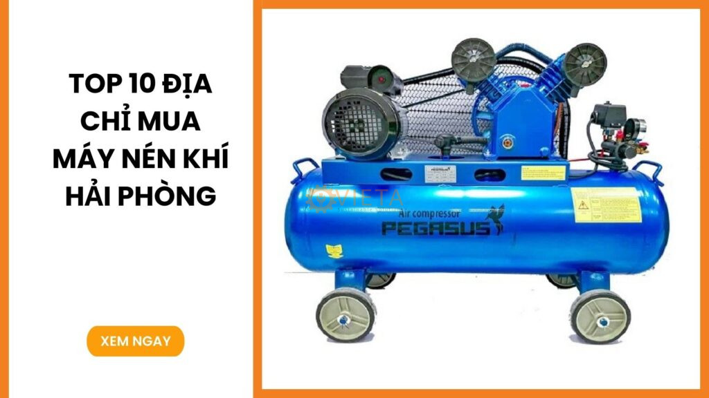 Top 10 địa chỉ mua máy nén khí Hải Phòng uy tín