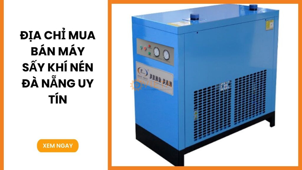 Địa chỉ mua bán máy sấy khí nén Đà Nẵng uy tín