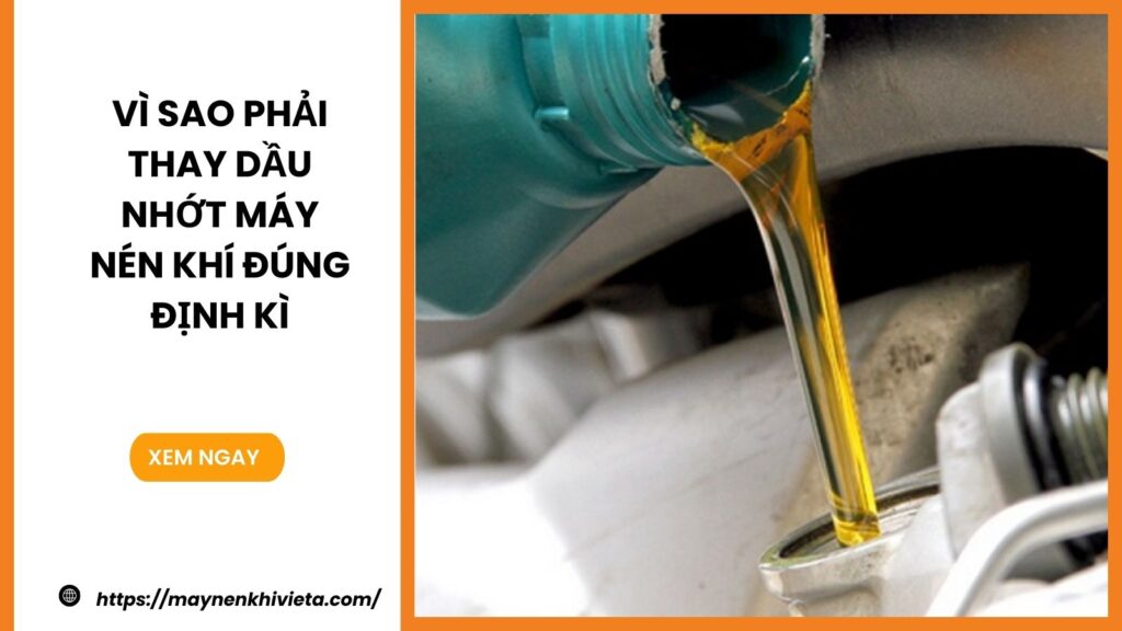 Vì sao phải thay dầu nhớt máy nén khí đúng định kì