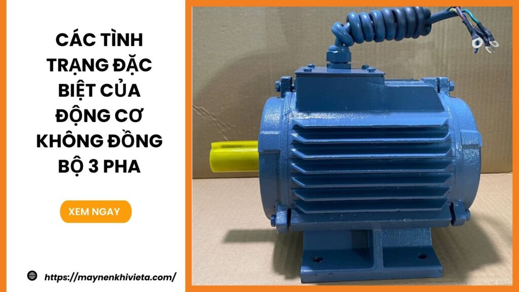 Các tình trạng đặc biệt của động cơ không đồng bộ 3 pha