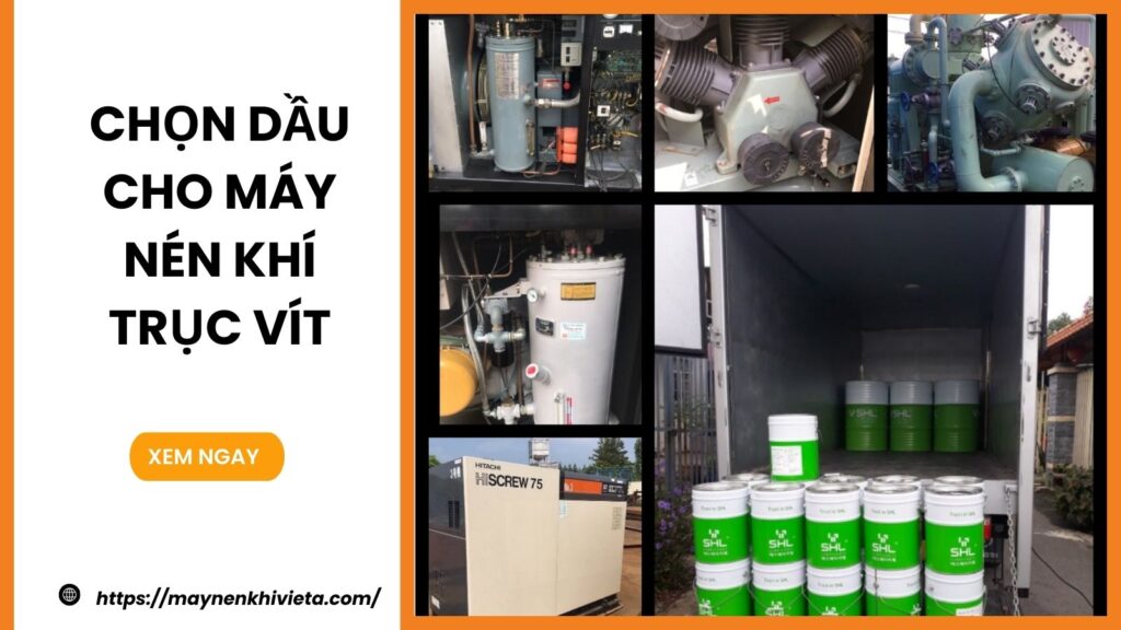 Cách Chọn Dầu Cho Máy Nén Khí Trục Vít Hiệu Quả