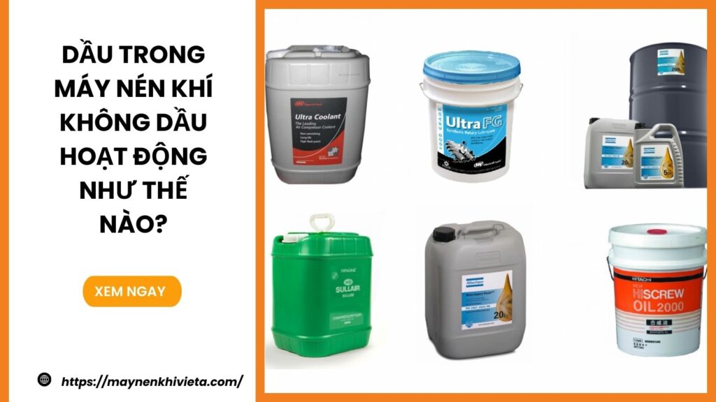 Dầu trong máy nén khí không dầu hoạt động như thế nào?