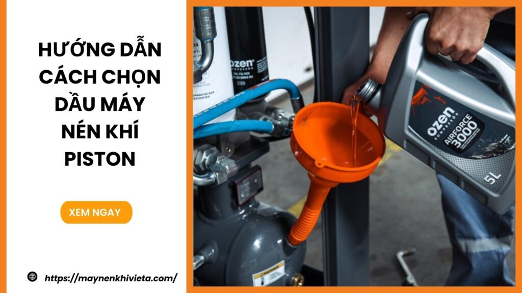 Hướng dẫn cách chọn dầu máy nén khí Piston