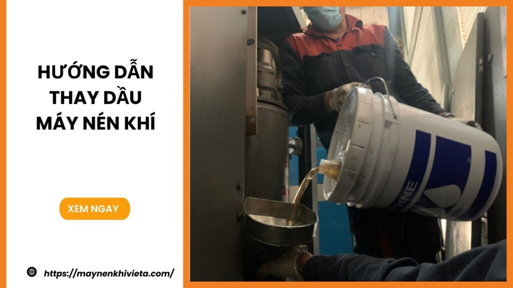 Hướng Dẫn Thay Dầu Máy Nén Khí Đúng Kỹ Thuật