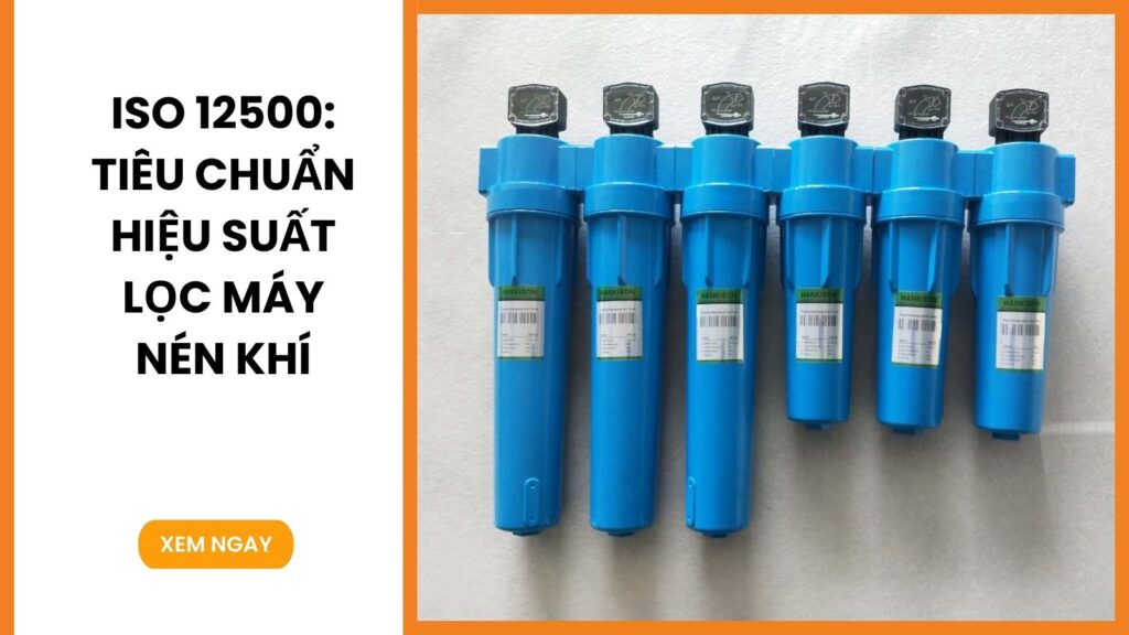 ISO 12500: Tiêu chuẩn hiệu suất lọc máy nén khí