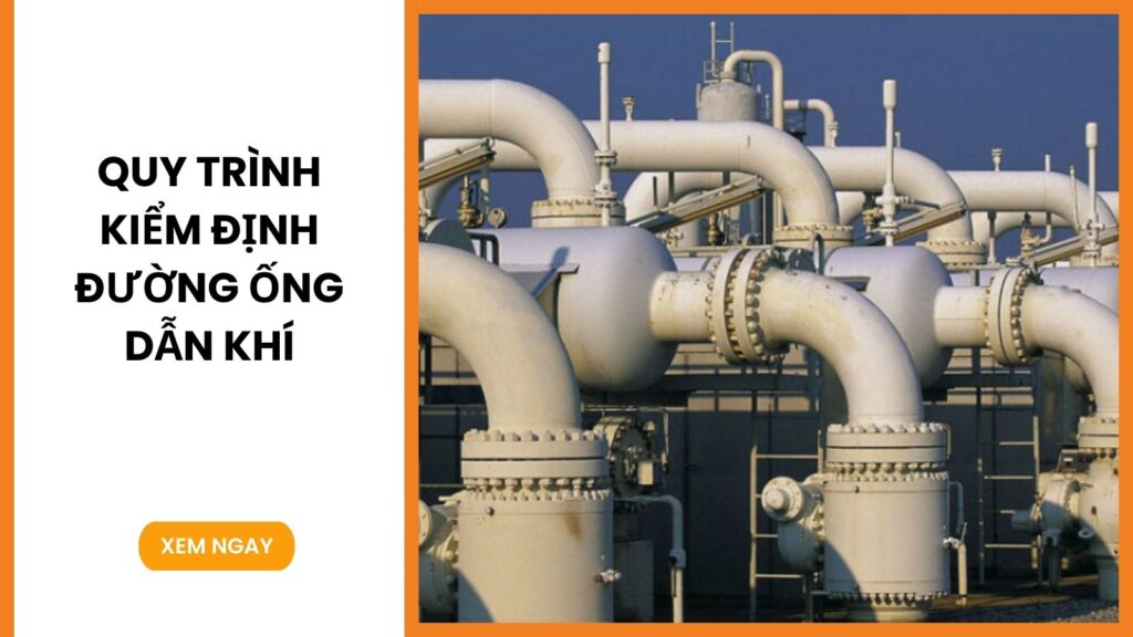Quy trình kiểm định đường ống dẫn khí