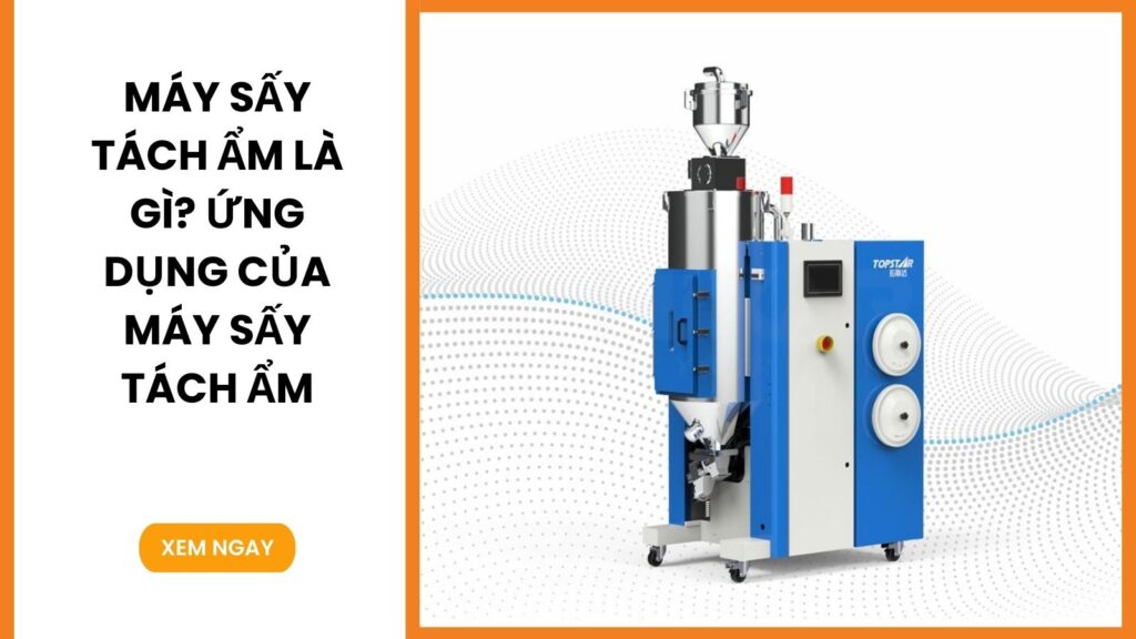 Máy Sấy Tách Ẩm Là Gì?