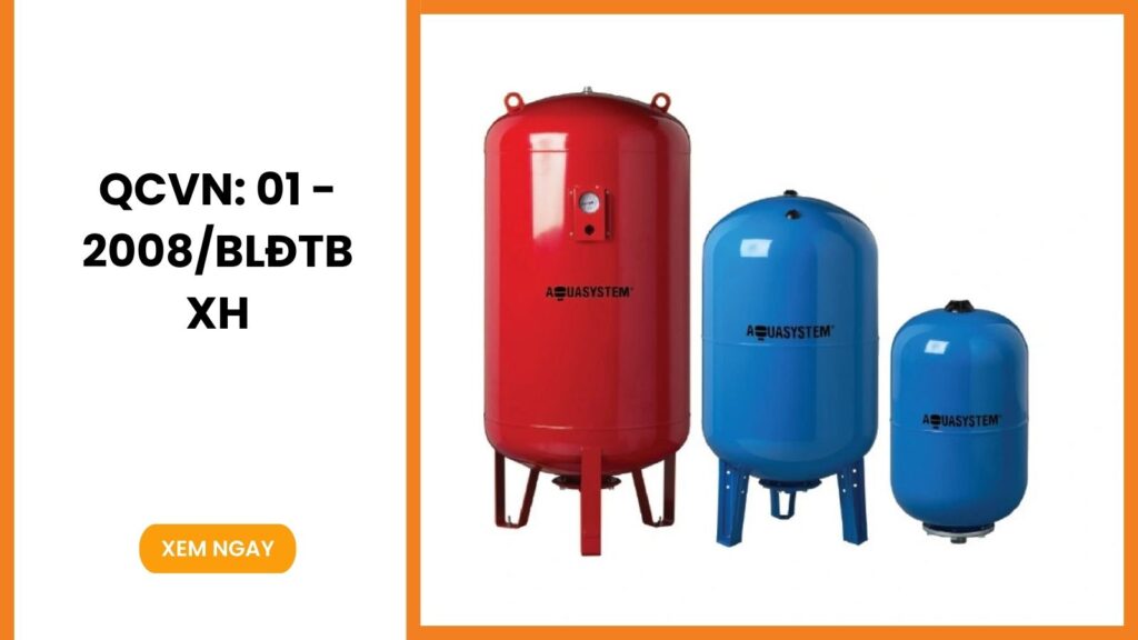 QCVN: 01 - 2008/BLĐTBXH QUY CHUẨN KỸ THUẬT QUỐC GIA VỀ AN TOÀN LAO ĐỘNG NỒI HƠI VÀ BÌNH CHỊU ÁP LỰC