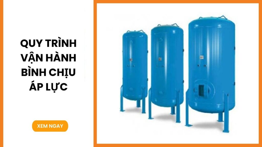 Quy trình vận hành bình chịu áp lực
