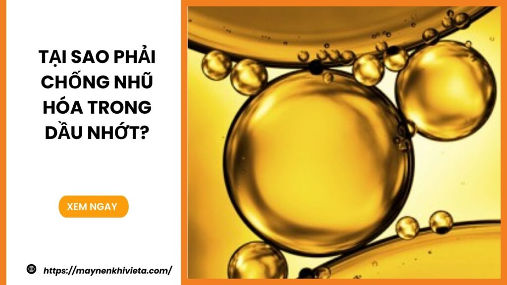 Tại sao phải chống nhũ hóa trong dầu nhớt?
