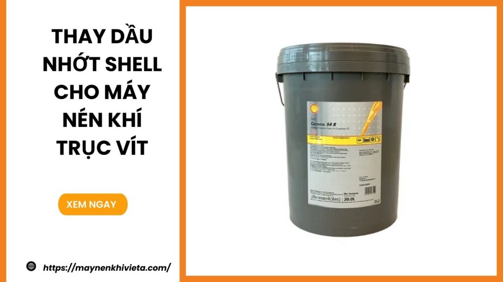 Thay dầu nhớt Shell cho máy nén khí trục vít