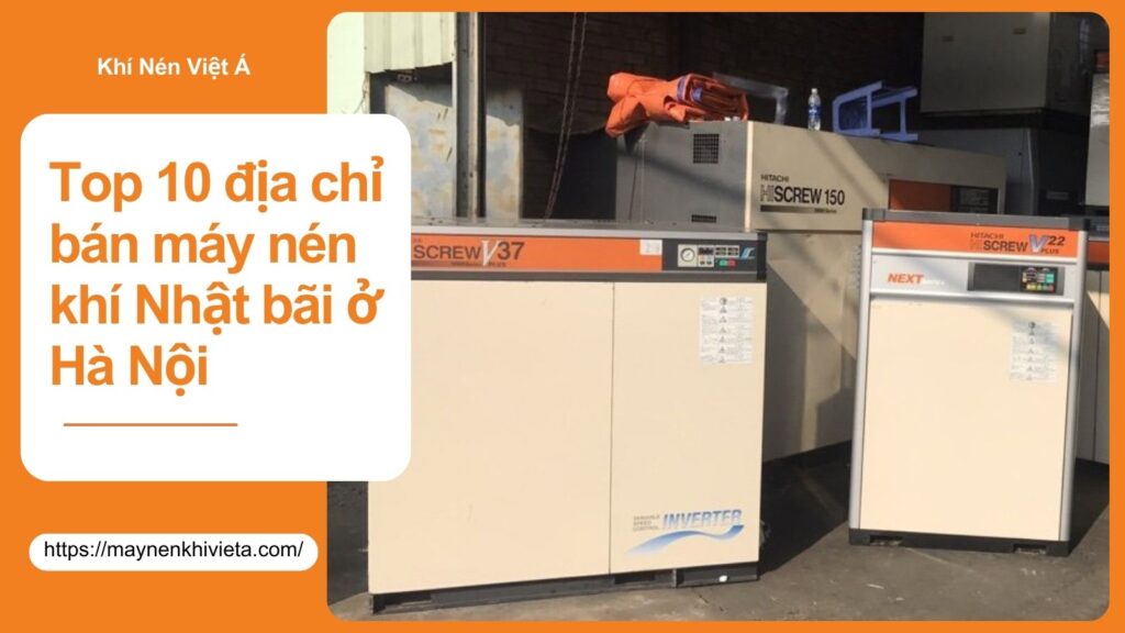 Top 10 địa chỉ bán máy nén khí Nhật bãi ở Hà Nội uy tín
