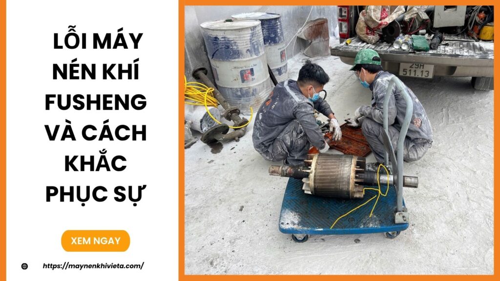 Bảng Mã Lỗi Máy Nén Khí Fusheng Và Cách Khắc Phục Sự Cố