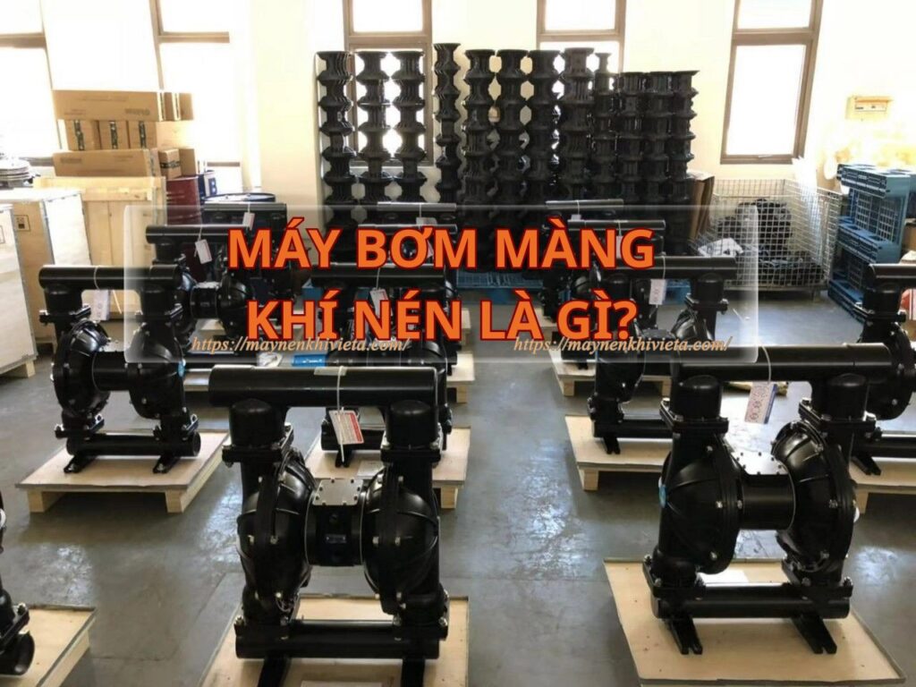 Máy bơm màng khí nén là gì?
