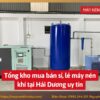 Tổng kho mua bán sỉ, lẻ máy nén khí tại Hải Dương uy tín