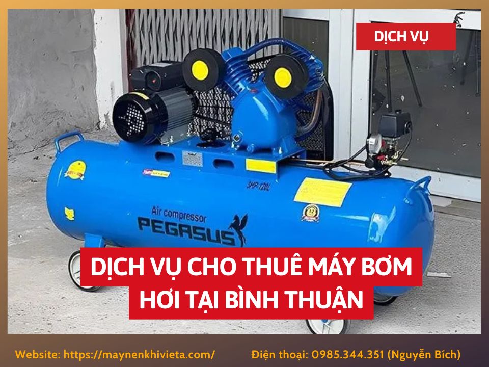 Dịch vụ cho thuê máy bơm hơi tại Bình Thuận, tiết kiệm ngay 10% Dịch vụ cho thuê máy bơm hơi tại Bình Thuận, tiết kiệm ngay 10%