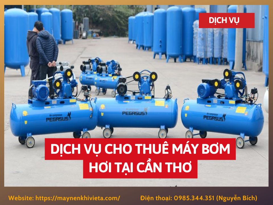 Dịch vụ cho thuê máy bơm hơi tại Cần Thơ, tiết kiệm ngay 10% Dịch vụ cho thuê máy bơm hơi tại Cần Thơ, tiết kiệm ngay 10%