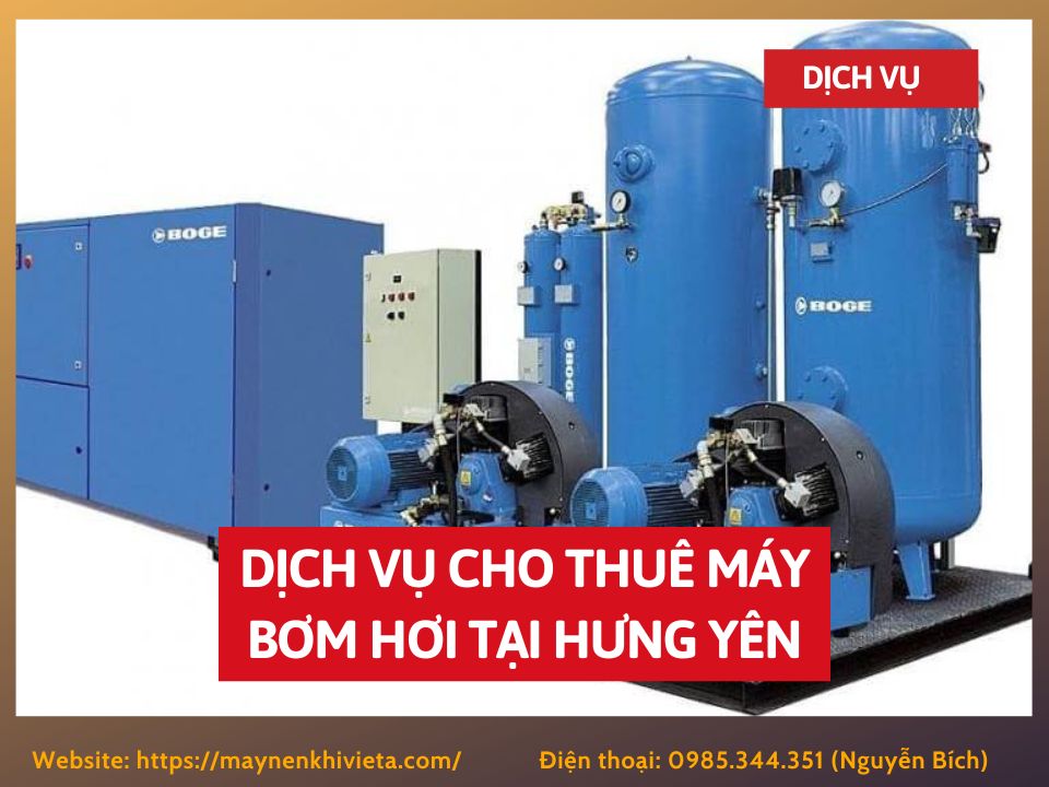 Dịch vụ cho thuê máy bơm hơi tại Hưng Yên Dịch vụ cho thuê máy bơm hơi tại Hưng Yên