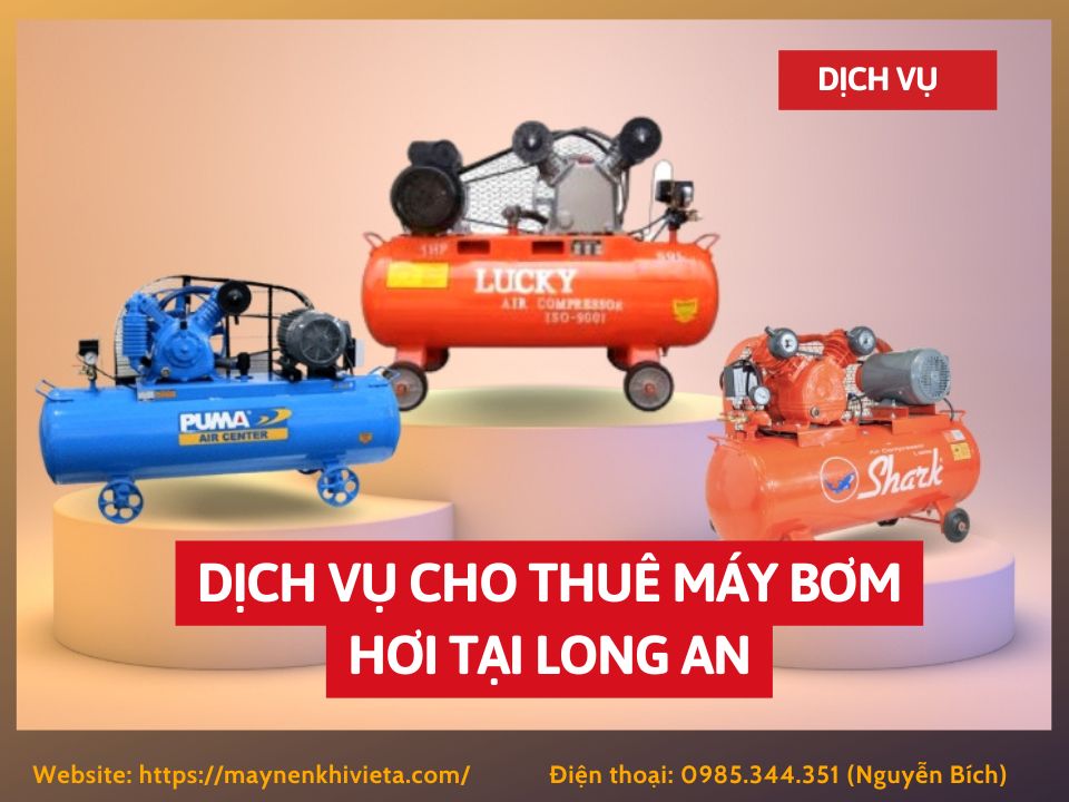 Dịch vụ cho thuê máy bơm hơi tại Long An, tiết kiệm ngay 10% Dịch vụ cho thuê máy bơm hơi tại Long An, tiết kiệm ngay 10%