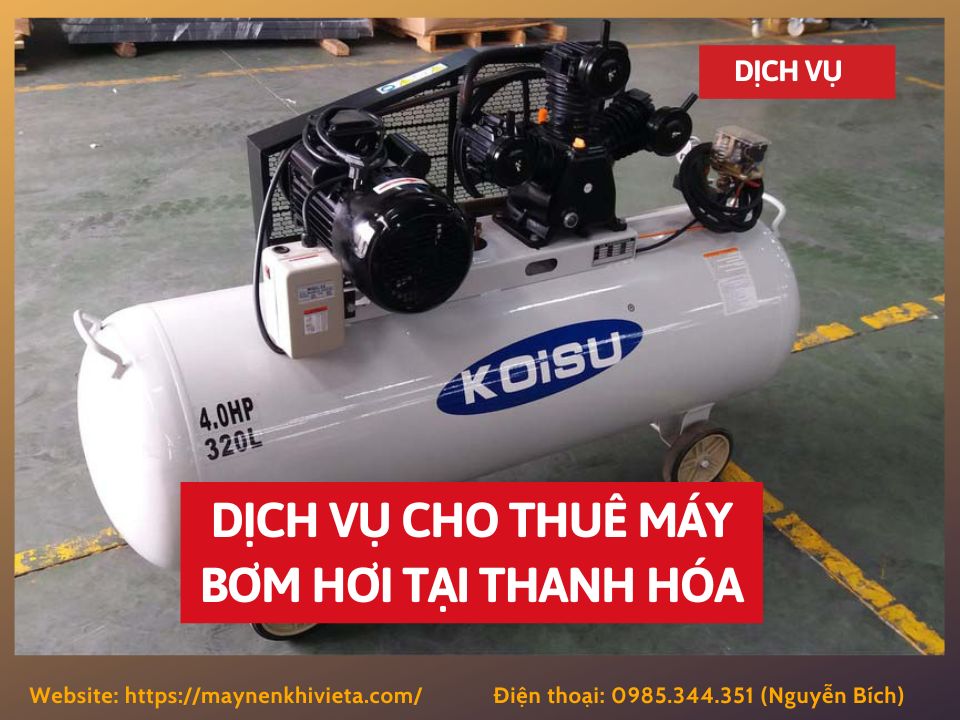 Dịch vụ cho thuê máy bơm hơi tại Thanh Hóa, tiết kiệm ngay 10% Dịch vụ cho thuê máy bơm hơi tại Thanh Hóa, tiết kiệm ngay 10%