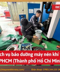 Dịch vụ bảo dưỡng máy nén khí tại TPHCM (Thành phố Hồ Chí Minh)