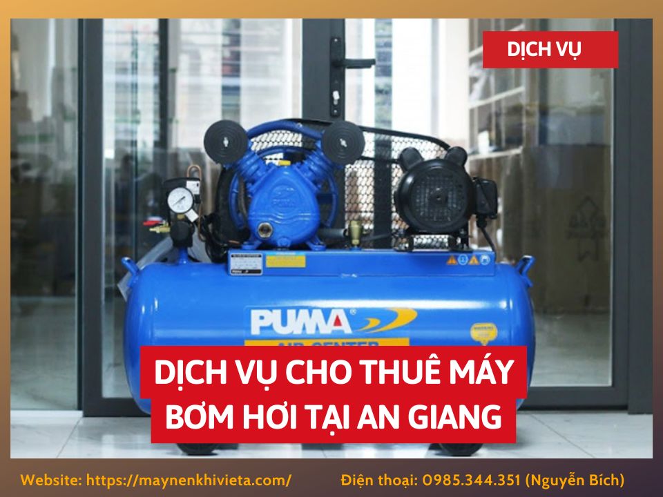 Dịch vụ cho thuê máy bơm hơi tại An Giang, tiết kiệm ngay 10%