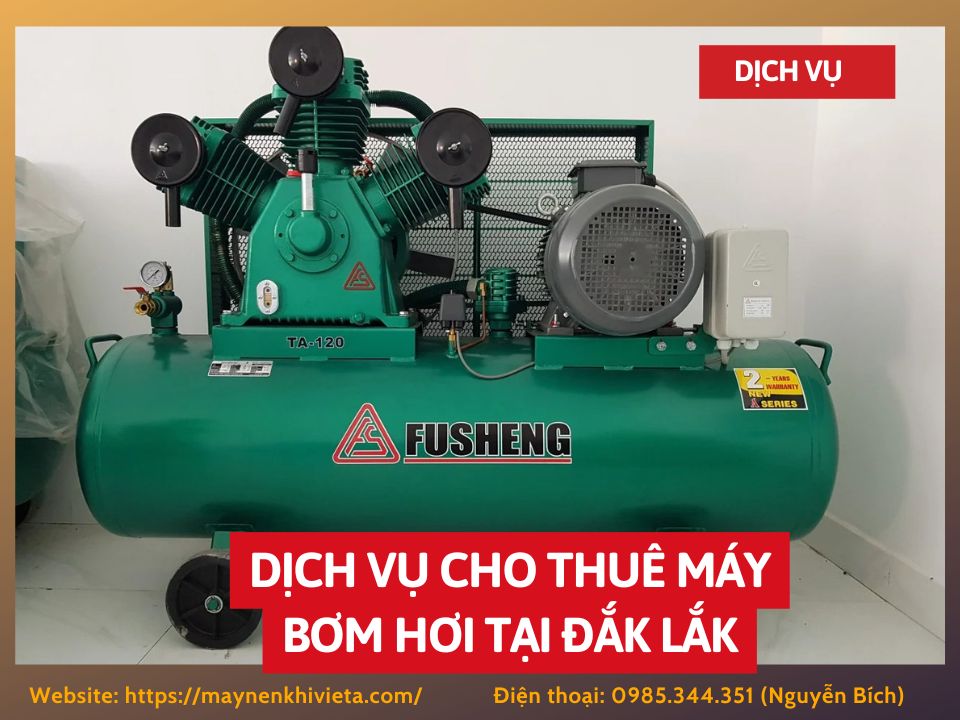 Dịch vụ cho thuê máy bơm hơi tại Đắk Lắk, tiết kiệm ngay 10%