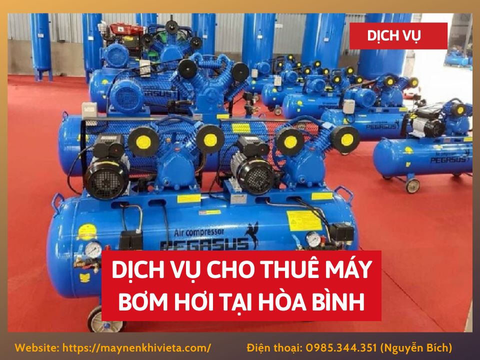 Dịch vụ cho thuê máy bơm hơi tại Hòa Bình, tiết kiệm ngay 10% Dịch vụ cho thuê máy bơm hơi tại Hòa Bình, tiết kiệm ngay 10%