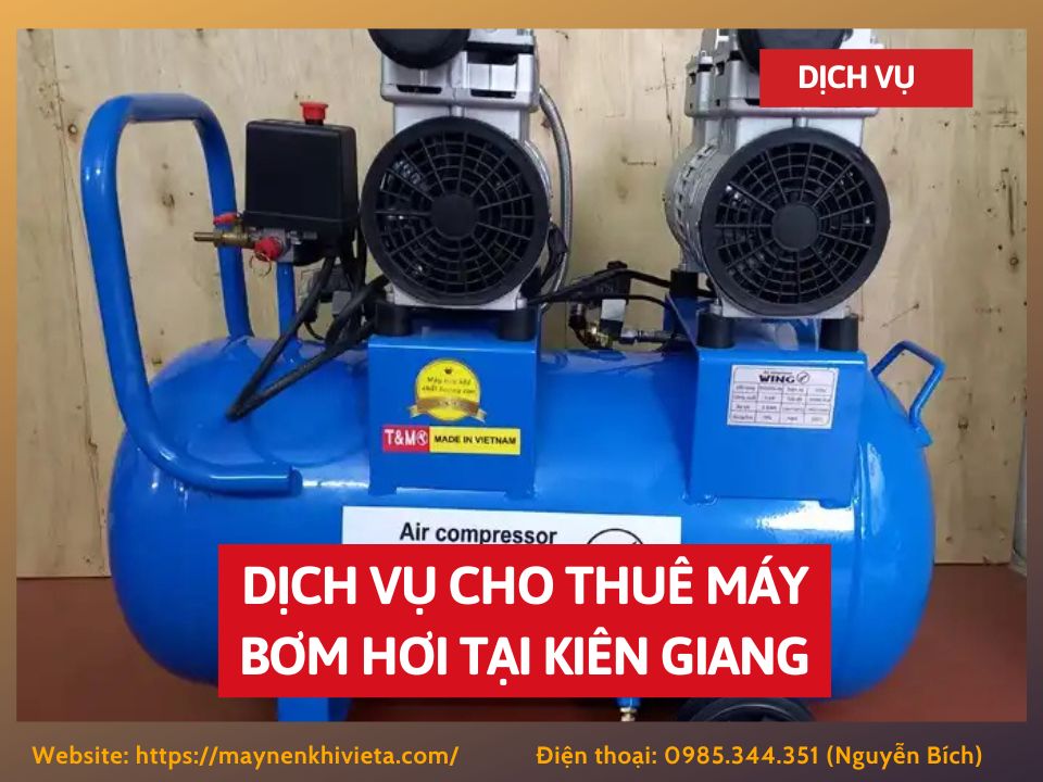 Dịch vụ cho thuê máy bơm hơi tại Kiên Giang, tiết kiệm ngay 10%