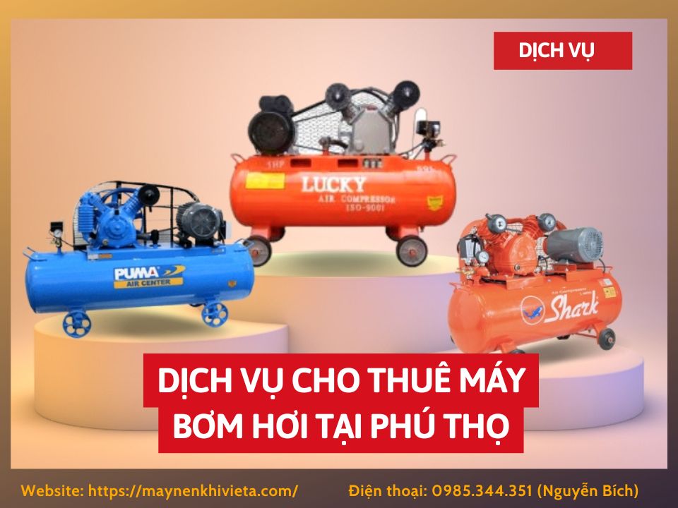 Dịch vụ cho thuê máy bơm hơi tại Phú Thọ, tiết kiệm ngay 10% Dịch vụ cho thuê máy bơm hơi tại Phú Thọ, tiết kiệm ngay 10%