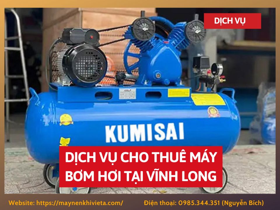 Dịch vụ cho thuê máy bơm hơi tại Vĩnh Long, tiết kiệm ngay 10%