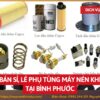 Tổng kho mua bán sỉ, lẻ phụ tùng máy nén khí tại Bình Phước uy tín