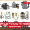 Tổng kho mua bán sỉ, lẻ phụ tùng máy nén khí tại Hà Giang uy tín