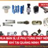 Tổng kho mua bán sỉ, lẻ phụ tùng máy nén khí tại Quảng Ninh uy tín