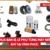 Tổng kho mua bán sỉ, lẻ phụ tùng máy nén khí tại Vĩnh Phúc uy tín