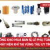 Tổng kho mua bán sỉ, lẻ phụ tùng máy nén khí tại Vũng Tàu uy tín