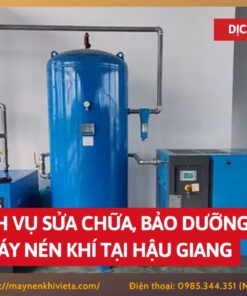 Dịch vụ sửa chữa, bảo dưỡng máy nén khí tại Hậu Giang