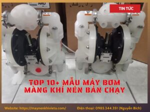 Top 10+ mẫu máy bơm màng khí nén bán chạy